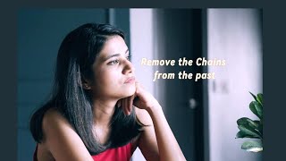 Remove the Chains of the Past