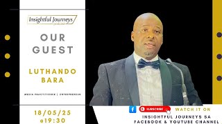 Luthando Bara on Insightful Journeys EP10