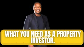 What You Need as a Property Investor. | Witness Mdaka