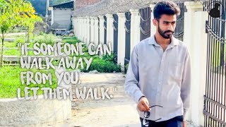 "If someone can walk away from you, let them walk." @AflameNabil
