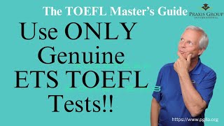 Use ONLY Genuine ETS TOEFL Practice Tests!!