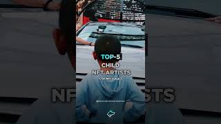 Top 5 Child NFT Artists!!