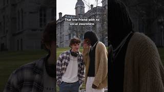 THAT ONE FRIEND WITH NO SOCIAL AWARENESS 💀