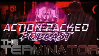 Action Packed Podcast Ep. 1 - Terminator 1