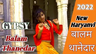 GYPSY Balam Thanedar | Pranjal Dahiya Songs | Mero Balam Thanedar Dance | Payal