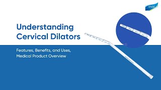 Understanding The SMB Cervical Dilator: Features, Benefits, and Uses | Medical Product Overview