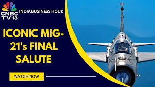 The Iconic MIG-21 Makes Final Sortie Before Retirement | CNBC TV18