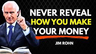 Never Tell People What You Do to Earn Your Money (Keep It a Secret) – Jim Rohn