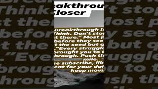 Your Breakthrough Is Closer #inspiration #motivational #breakthrough