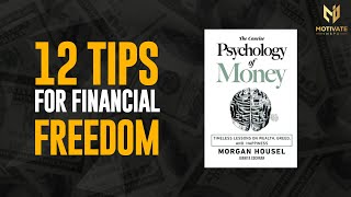 THE PSYCHOLOGY OF MONEY: 12 Takeaways to Achieve Financial Freedom