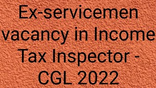 Ex-servicemen region wise vacancy in Income Tax Inspector CGL 2022