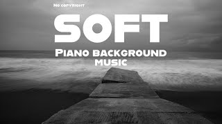 Soft Piano Background Music-No Copyright | Emotional Background Music | Sad Emotional Piano Music
