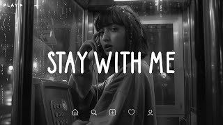 Stay With Me 🎵 Sad Songs Playlist For Broken Hearts 💔 Depressing Songs 2024 That Make You Cry