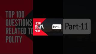 Crack Exams with These Top 100 Must-Know Polity Questions!
