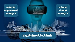 What is Augmented reality and Virtual reality ? | Explained in hindi | must see this video in 1080 q