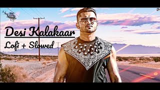 Desi Kalakar - Lofi + Slowed | Honey Singh | @YoYoHoneySingh