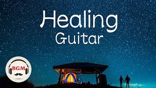 Healing Guitar Music - ゆったりBGM - 作業用BGM - 勉強用BGM - のんびりBGM
