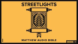 Matthew Audio Bible by Streetlights | Engaging Narration for Deep Spiritual Meditation