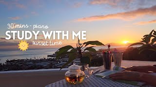 30 MIN STUDY WITH ME 🎹 Calm Piano ☀️Sunset View