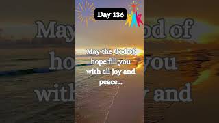 Romans 15:13 Day 136 #GodOfHope #JoyAndPeace #HolySpiritPower #OverflowWithHope #TrustInHim