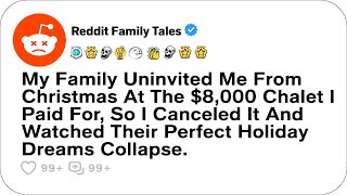 家族が8000ドルで買ったシャレーでのクリスマス休暇に私を招待してくれなかったから… - Reddit Family Tales