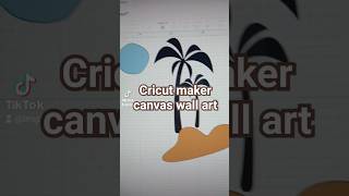 Canvas art using my Cricut maker3