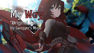 Ruby Rose[RWBY] Song_"My Way"_by Swagger's Music