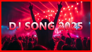 DJ SONG 2025 - Mashups & Remixes of Popular Songs 2025 | DJ Songs Club Music Disco DJ Remix Mix 2024