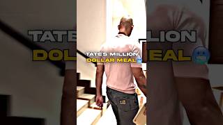TATE'S MILLION DOLLAR MEAL🥶
