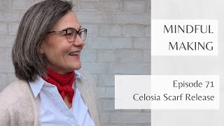 Mindful Making 71 - Celosia Scarf release