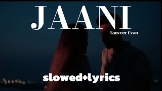   Tanveer Evan | Jaani | Ranjhna Ve| Slowed+lyrics 