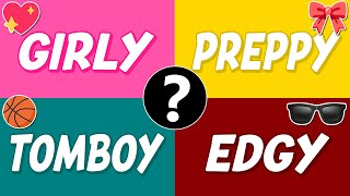 Which Type of Girl Are You?... Girly Girl, Preppy, Tomboy or Edgy? 💖🎀 🏀🖤