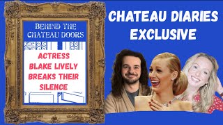 Behind the Chateau Doors | Chateau Diaries Exclusive | Actress Blake Lively breaks their silence