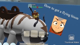 How to get a Flying Bison in Avatar : Legend of Korra (Roblox)