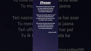Ehsaas song lyrics #ehsaas #terinazronnedilkakiyajoasar #songlyrics #lyricsvibes #love #music