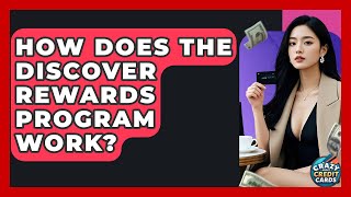 How Does The Discover Rewards Program Work? - Crazy About Credit Cards