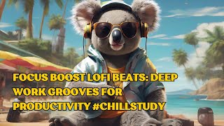 Focus Boost Lofi Beats: Deep Work Grooves for Productivity #ChillStudy