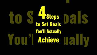 4 Steps to Set Goals You’ll Actually Achieve.  #inspiration #lifegoals #motivation