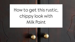 How to get a rustic, chippy look using milk paint