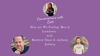 Conversations with Cate: Men in Lockdown
