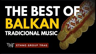 Balkan Traditional Music by Ethno Group Trag