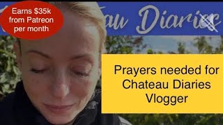 Chateau Diaries - Prayers needed for Vlogger? Sad News