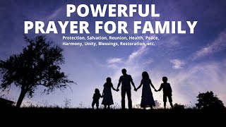 Prayer for Family Protection, Blessing, Warfare, Restoration, Unity, Salvation, Healing & Peace