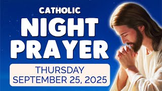 🙏 Catholic NIGHT PRAYER TONIGHT 🙏 Thursday September 25, 2025 Prayers