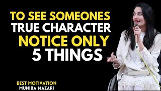 TO SEE SOMEONES TRUE CHARACTER NOTICE ONLY 5 THINGS I BEST MOTIVATION MUNABI MAZARI MOTIVATION