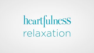 Guided Relaxation Heartfulness | Guided Meditation | Relaxation Heartfulness