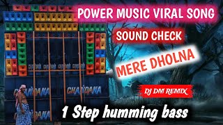 Mere Dholna 1 Step Long Humming Sound Check Compitition Mix 2025 ⚡Dj Dm Remix 🔥 Power Music Fans💯