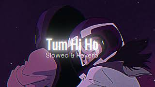 Tum Hi Ho (Slowed + Reverb) | Arijit Singh | Aashiqui 2 | @chillvibes-e1x