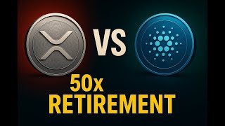 XRP vs Cardano: Which Crypto Can 50x Your Retirement by 2025?