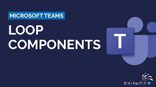 What Are Loop Components in Microsoft Teams